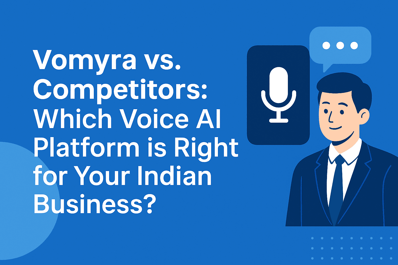 Vomyra vs. Competitors: Which Voice AI Platform is Right for Your Indian Business?